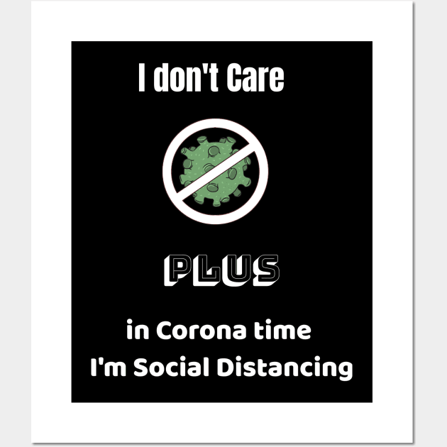 I don't Care  Plus in Corona time   I'm Social Distancing Wall Art by Pro-tshirt